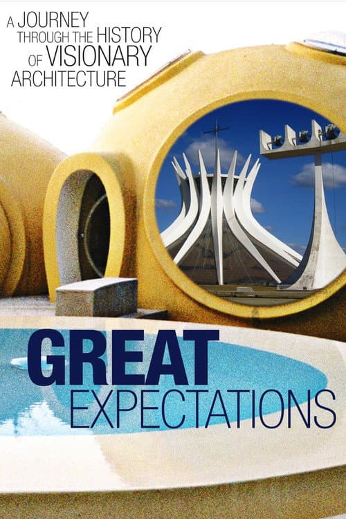 Poster for Great Expectations: A Journey Through the History of Visionary Architecture