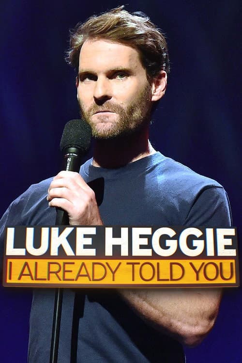 Poster for Luke Heggie: I Already Told You