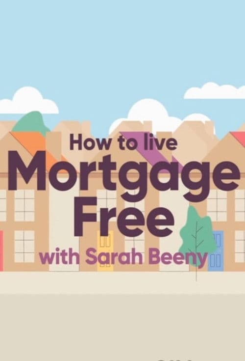Poster for How to Live Mortgage Free with Sarah Beeny