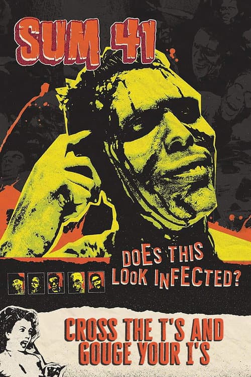 Постер до фільму «Sum 41 - Cross the T's and Gouge Your I's»