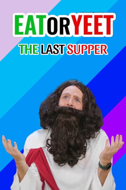 Poster for Eat It or Yeet It: The Last Supper