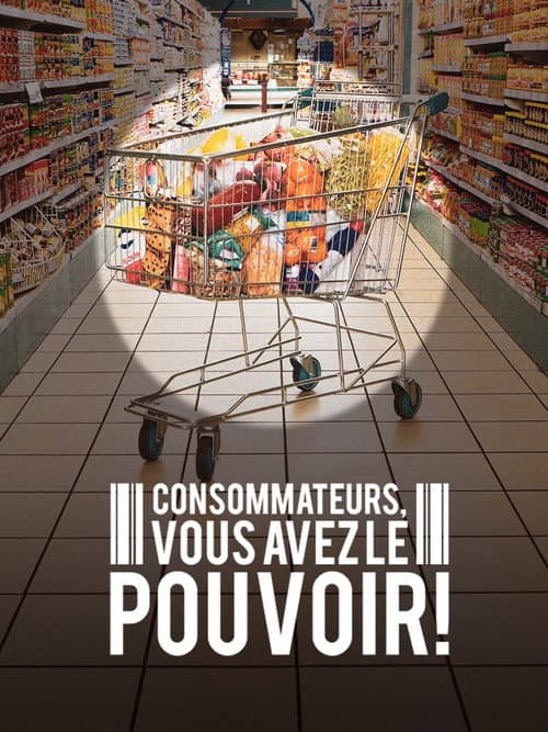 Poster for Consommateurs, vous avez le pouvoir !
