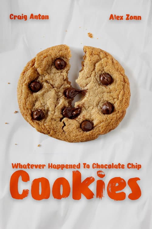 Poster for Whatever Happened To Chocolate Chip Cookies