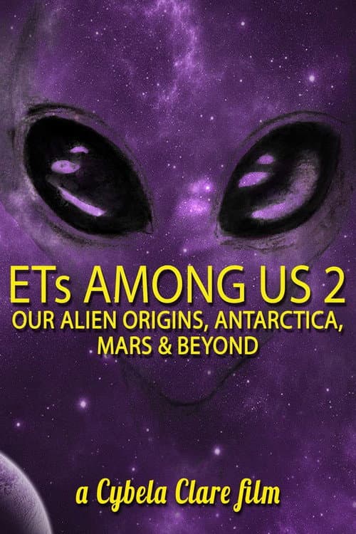 Постер до фільму «ETs Among Us 2: Our Alien Origins, Antarctica, Mars and Beyond»