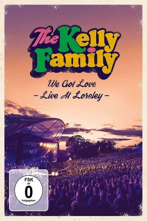 Poster for The Kelly Family - We Got Love - Live At Loreley