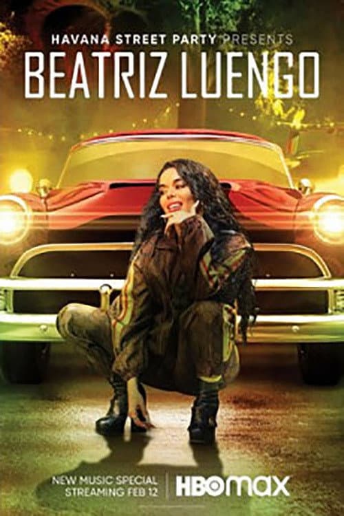 Постер до фільму «Havana Street Party Presents: Beatriz Luengo»