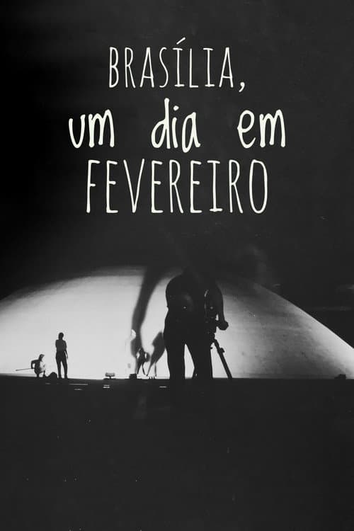 Постер до фільму «Brasília, Um Dia em Fevereiro»