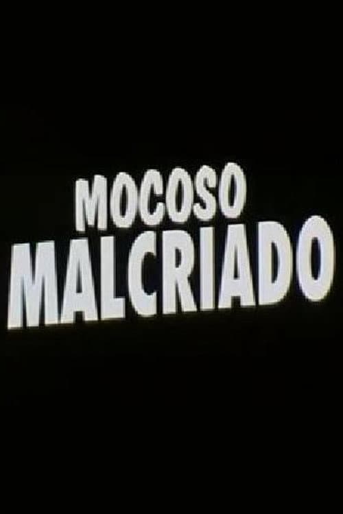Poster for Mocoso malcriado