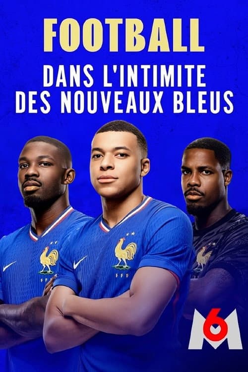 Poster for Football : dans l'intimité des nouveaux Bleus