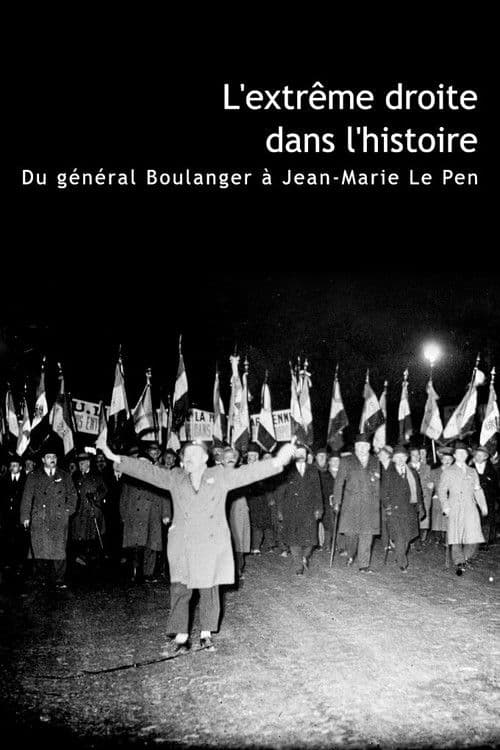 Poster for L'Extrême Droite dans l'Histoire : Du général Boulanger à Jean-Marie Le Pen