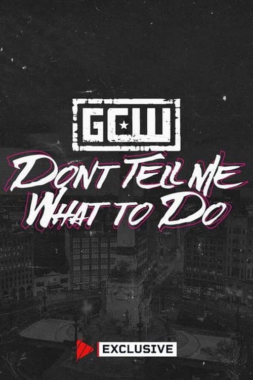 Poster for GCW Don't Tell Me What To Do 2024