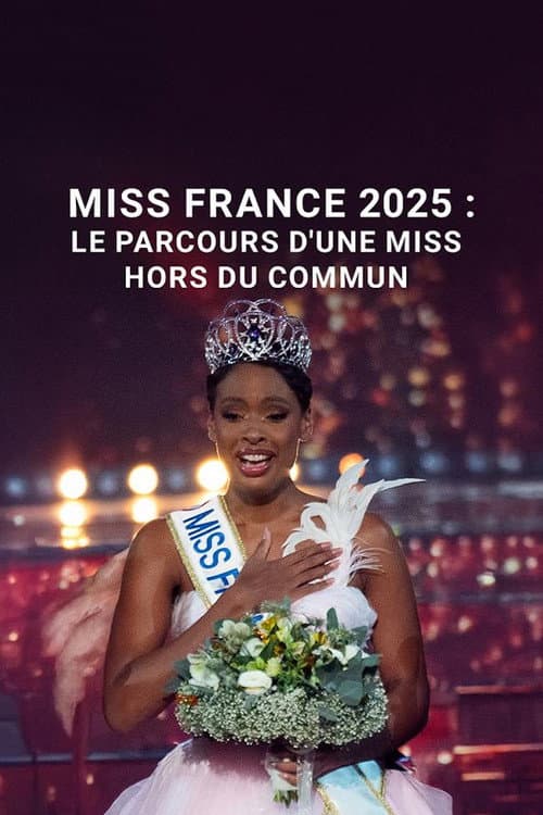 Poster for Miss France 2025 : le parcours d'une miss hors du commun