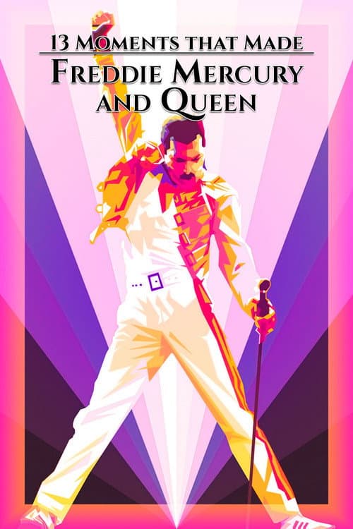 Постер до фільму «13 Moments That Made Freddie Mercury and Queen»