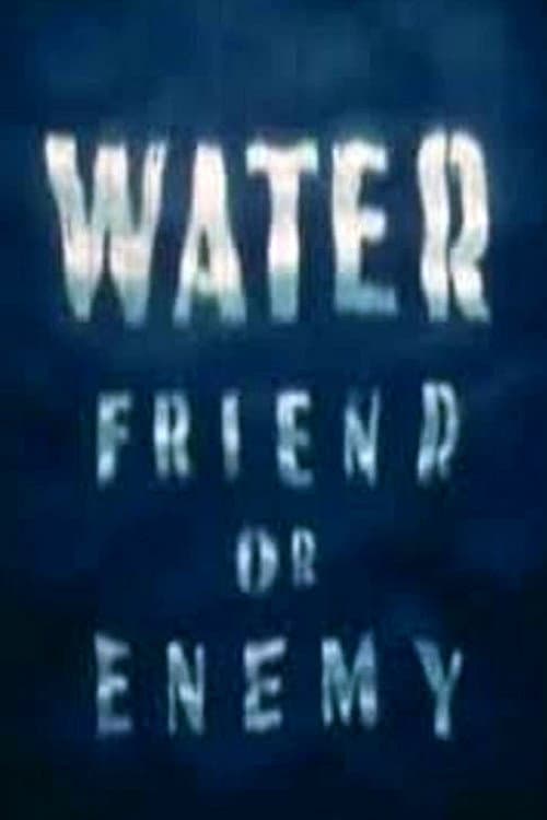 Poster for Water: Friend or Enemy