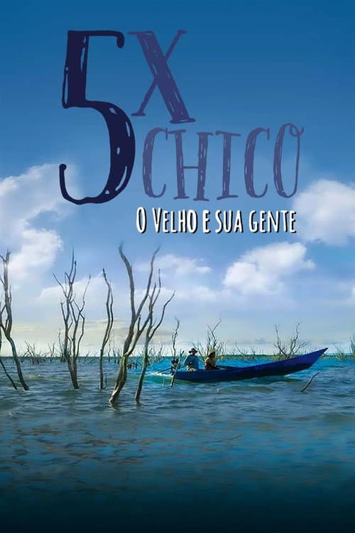 Poster for 5x Chico: O Velho e sua Gente