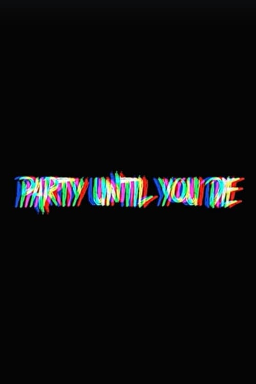 Poster for Party Until You Die