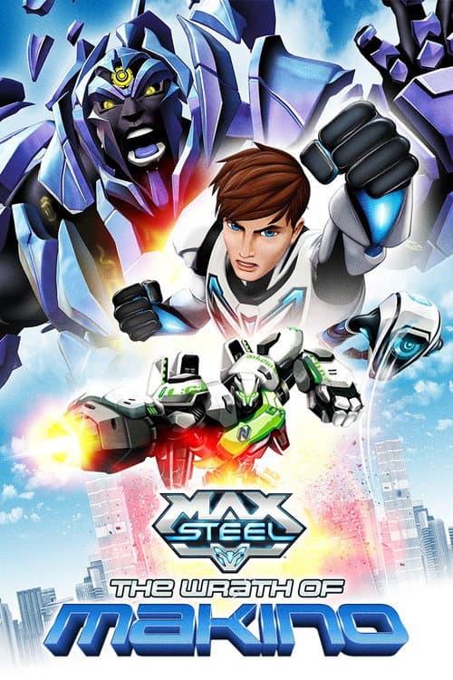 Poster for Max Steel: The Wrath of Makino