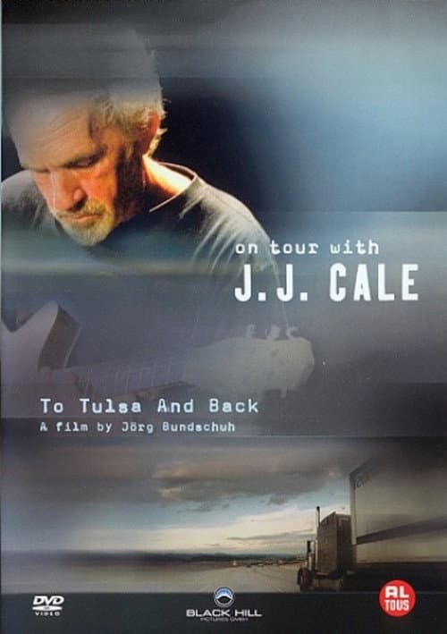 Постер до фільму «J. J. Cale: To Tulsa And Back (On Tour with J. J. Cale)»