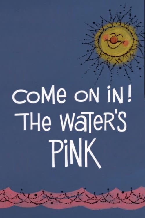 Poster for Come On In! The Water's Pink