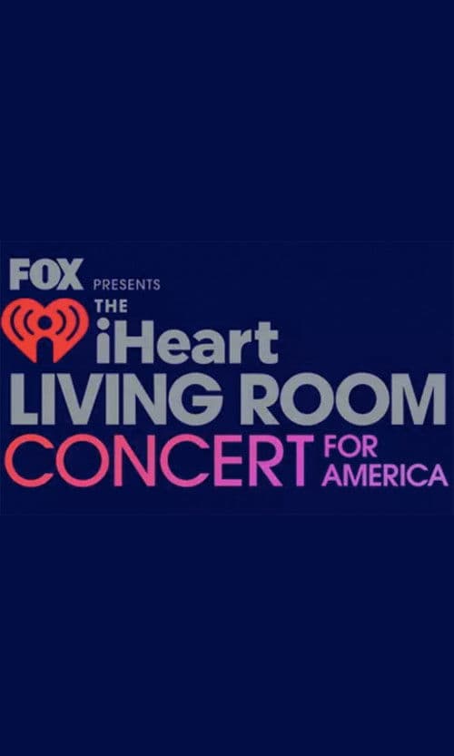 Постер до фільму «FOX Presents the iHeart Living Room Concert for America»