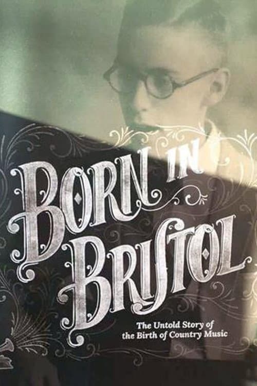 Постер до фільму «Born in Bristol: The Untold Story of the Birth of Country Music»