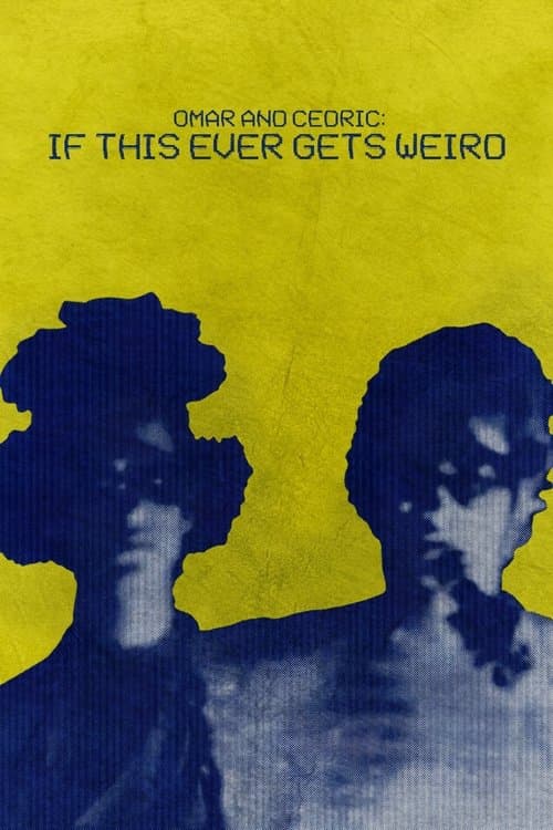 Poster for Omar and Cedric: If This Ever Gets Weird