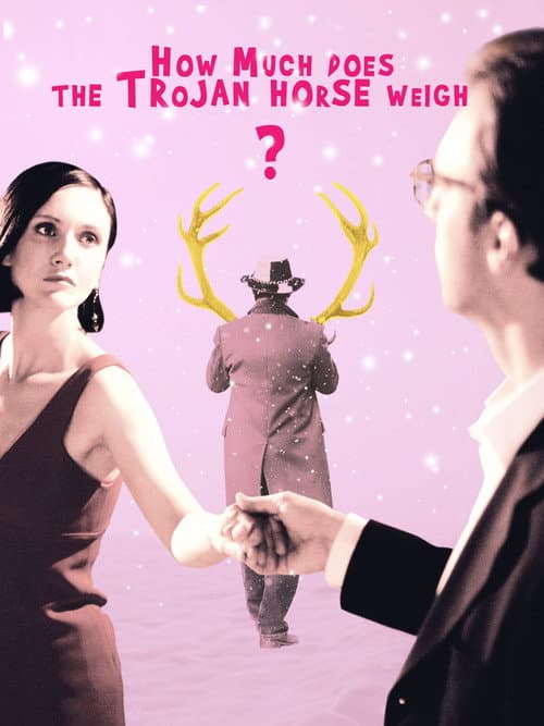 Poster for How Much Does the Trojan Horse Weigh?
