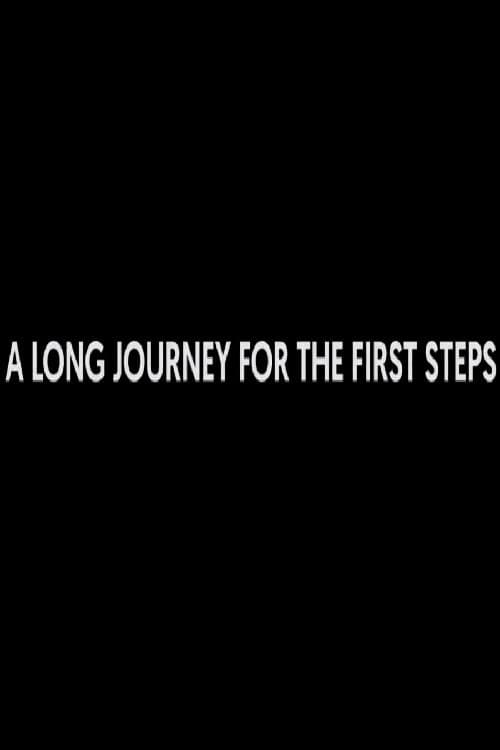 Постер до фільму «A Long Journey for the First Steps»