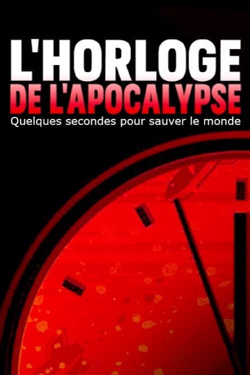 Poster for L’horloge de l'apocalypse - Quelques secondes pour sauver le monde