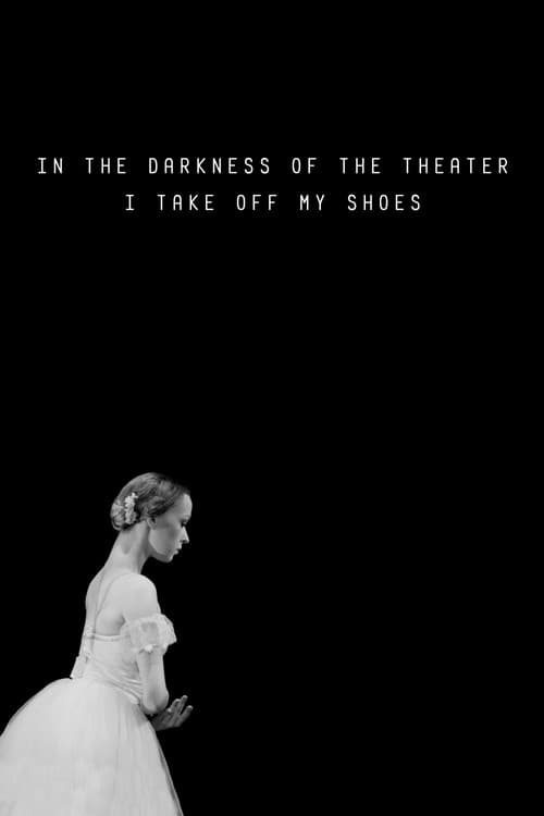 Poster for In the Darkness of the Theater I Take Off My Shoes