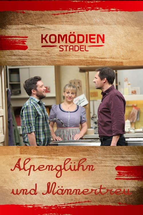 Poster for Der Komödienstadel - Alpenglühn und Männertreu