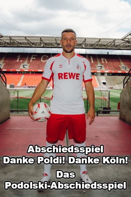 Poster for Abschiedsspiel – Danke Poldi! Danke Köln! – Das Podolski-Abschiedsspiel