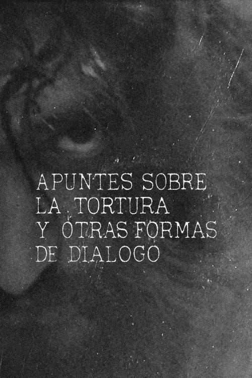Постер до фільму «Apuntes sobre la tortura y otras formas de diálogo»