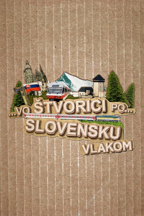 Poster for Vo štvorici po Slovensku vlakom