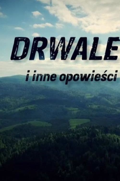 Poster for Drwale i inne opowieści Bieszczadu