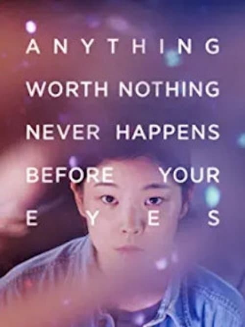 Poster for Anything worth noting never happens before your eyes