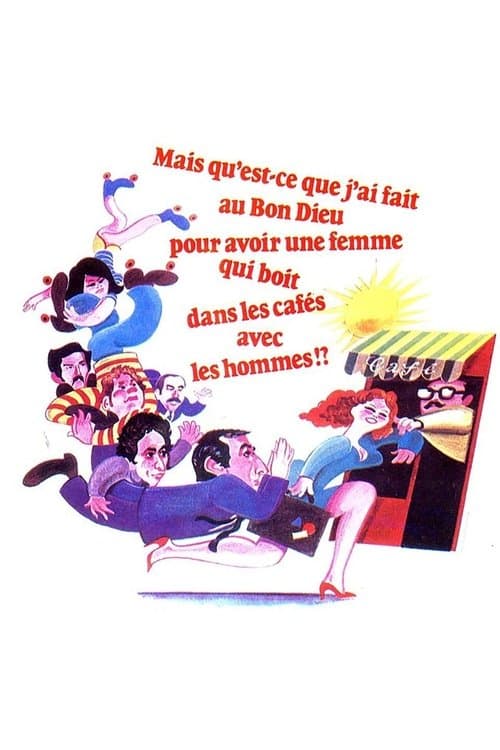 Poster for What Did I Ever Do to the Good Lord to Deserve a Wife Who Drinks in Cafes with Men?