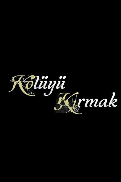 Poster for Kötüyü Kırmak