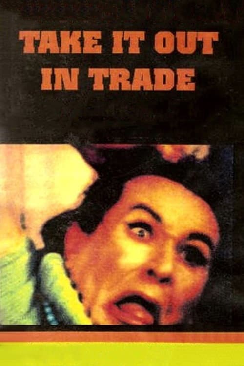 Poster for Take It Out in Trade