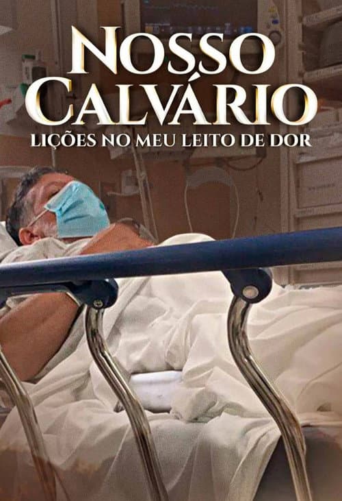 Poster for Nosso Calvário - Lições no meu leito de dor