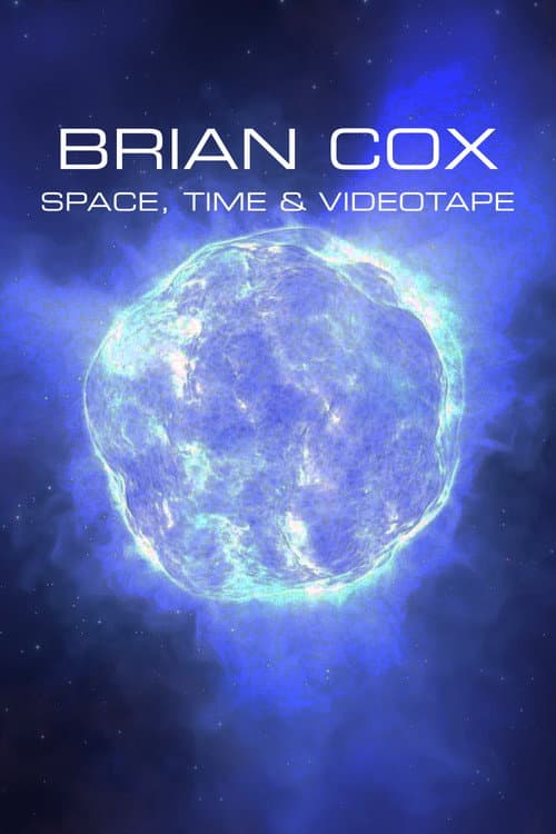 Постер до фільму «Brian Cox: Space, Time & Videotape»