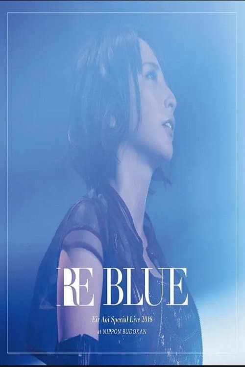 Poster for Eir Aoi Special Live 2018 ~RE BLUE~ at Nippon Budokan