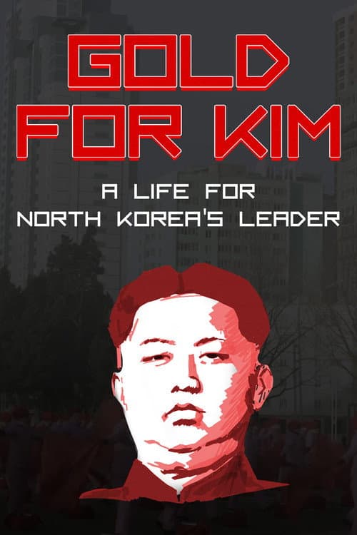 Poster for Gold for Kim: A Life for North Korea's Leader