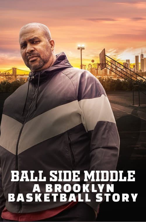 Poster for Ball Side Middle: A Brooklyn Basketball Story