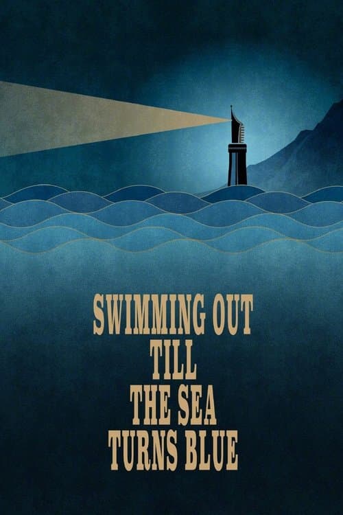 Poster for Swimming Out Till the Sea Turns Blue