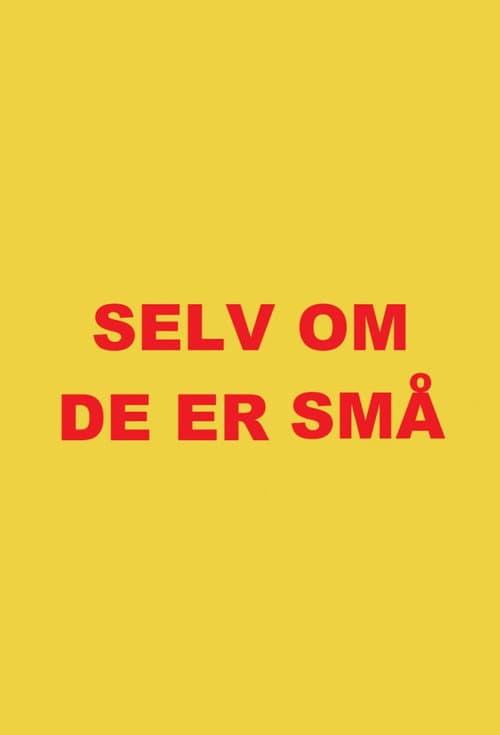 Poster for Selv om de er små