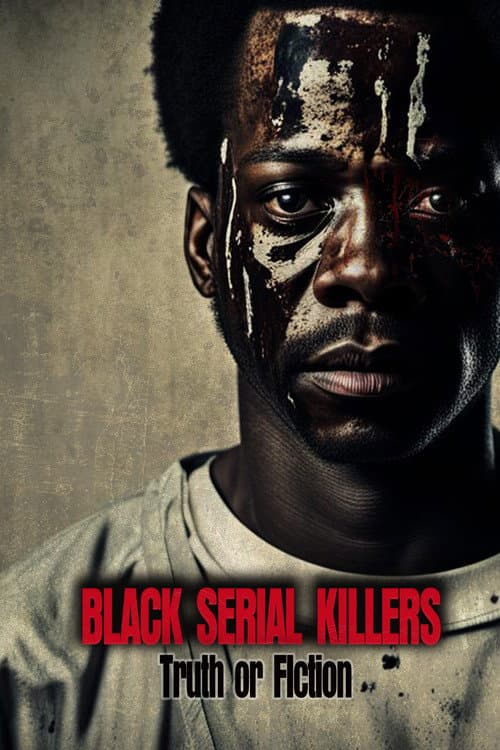 Poster for Black Serial Killers:Truth or Fiction