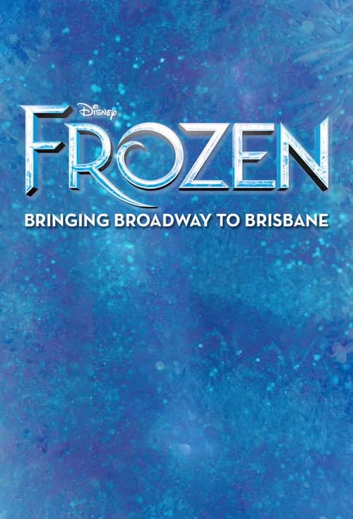 Poster for Frozen: Bringing Broadway to Brisbane
