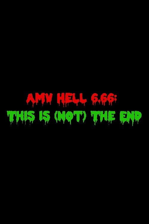 Poster for AMV Hell 6.66: This Is (Not) The End