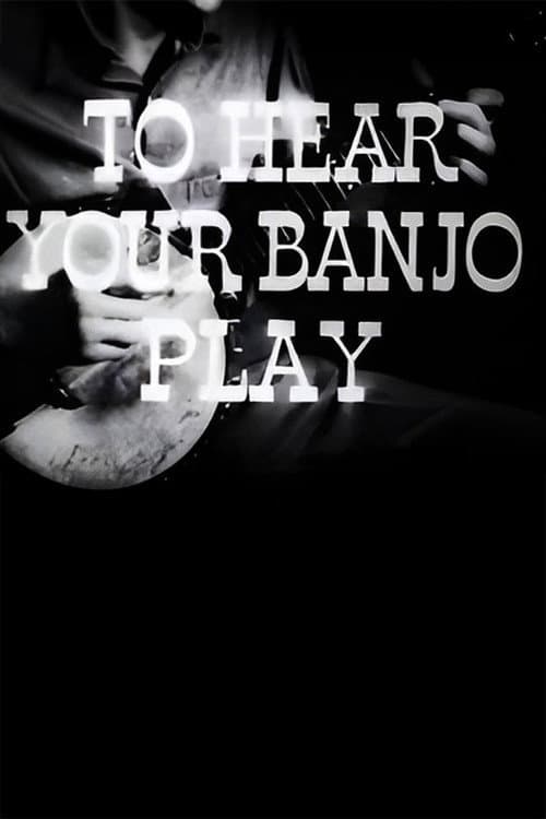 Poster for To Hear Your Banjo Play